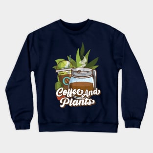 coffee and plants Crewneck Sweatshirt